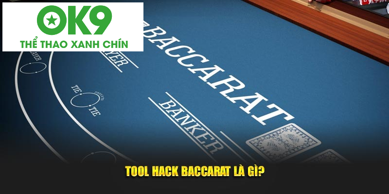 Tool hack Baccarat là gì? Tool hack Baccarat là gì?